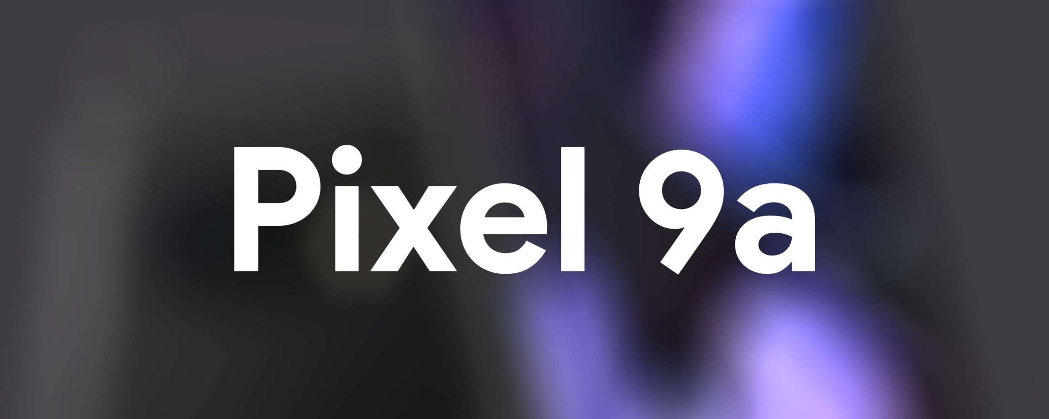 Google Pixel 9a: leak completo per specifiche e prezzo