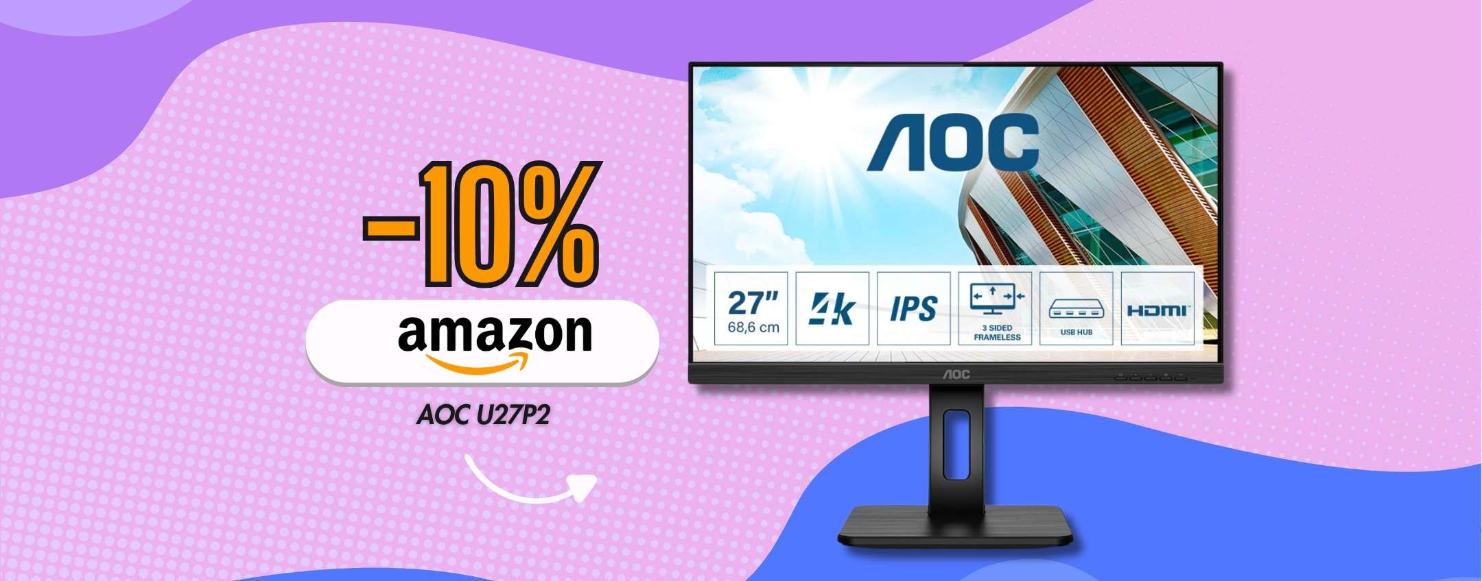 AOC U27P2 è il monitor 27″ in 4K che impreziosisce la scrivania (-10%)