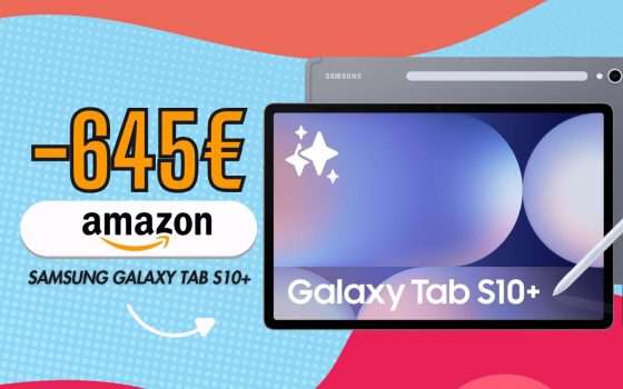 Con 650€ di sconto Samsung Galaxy Tab S10+ è regalato, anche a rate