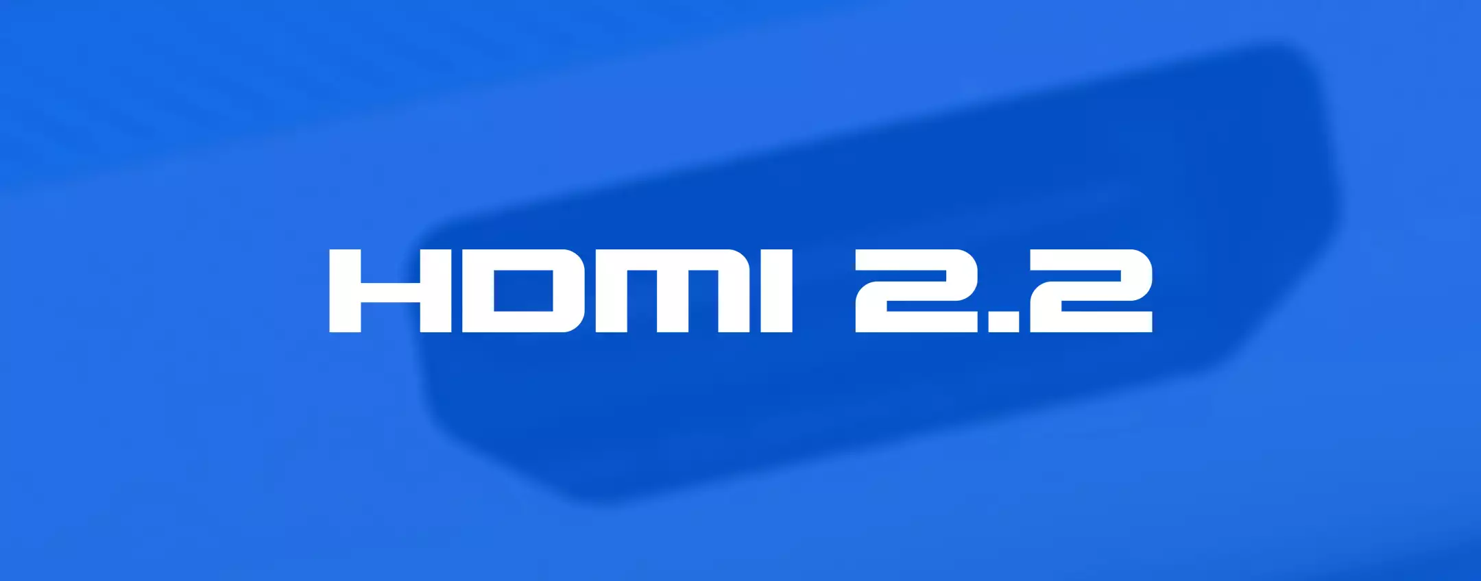 HDMI 2.2 è ufficiale: fino alla risoluzione 12K